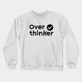 verified Over thinker (black) Crewneck Sweatshirt